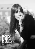 Le Podcast du Luxe : une saison 2 encore plus audacieuse