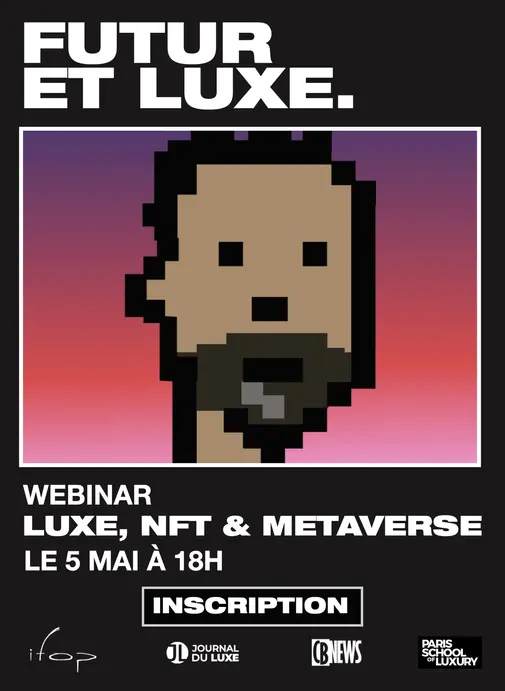 WEBINAR FUTUR & LUXE : Luxe, NFT et Métaverse.